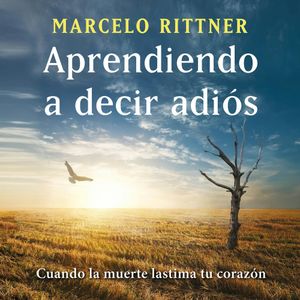 Aprendiendo a decir adiós (edición de aniversario), Marcelo Rittner