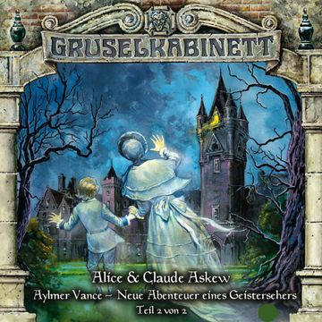 Aylmer Vance - Neue Abenteuer eines Geistersehers Teil 2 (Gruselkabinett 57) audiobook, Alice & Claude Askew