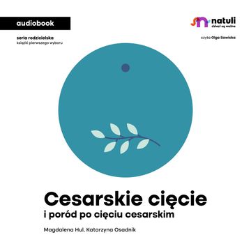 Cesarskie cięcie i poród po cięciu cesarskim audiobook, Katarzyna Osadnik, Magdalena Hul
