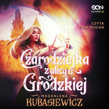 Czarodziejka z ulicy Grodzkiej audiobook, Magdalena Kubasiewicz