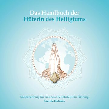 Das Handbuch der Hüterin des Heiligtums - Das Quartett der weiblichen Archetypen audiobook, Lauretta Hickman