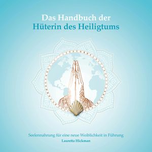 Das Handbuch der Hüterin des Heiligtums - Das Quartett der weiblichen Archetypen, Lauretta Hickman