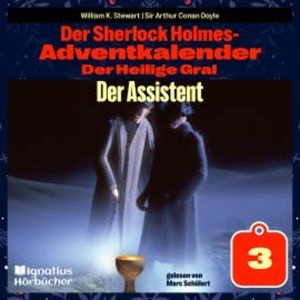 Der Assistent (Der Sherlock Holmes-Adventkalender: Der Heilige Gral, Folge 3), Sir Arthur Conan Doyle