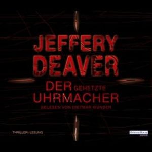 Der gehetzte Uhrmacher (Lincoln Rhyme 7), Jeffery Deaver