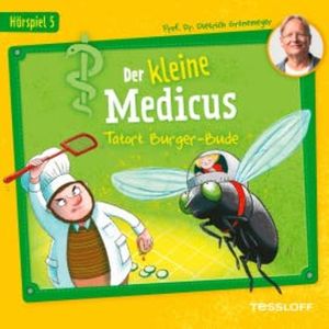 Der kleine Medicus. Hörspiel 5: Tatort Burger-Bude, Dietrich Grönemeyer