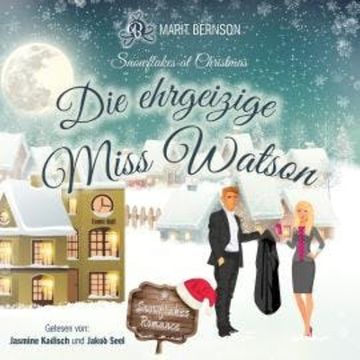 Die ehrgeizige Miss Watson - Snowflakes at Christmas, Band 2 (ungekürzt) audiobook, Marit Bernson