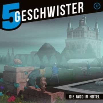 Die Jagd im Hotel (5 Geschwister 27) audiobook, Tobias Schuffenhauer