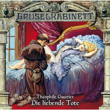 Die liebende Tote (Gruselkabinett 26) audiobook, Théophile Gautier