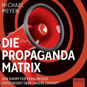 Die Propaganda-Matrix, Michael Meyen.