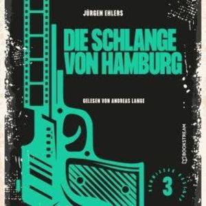 Die Schlange von Hamburg - Kommissar Kastrup, Band 3 (Ungekürzt), Jürgen Ehlers