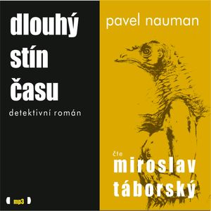 Dlouhý stín času, Pavel Nauman