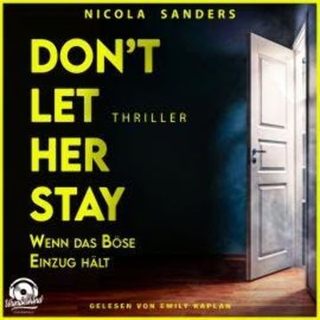 Don't Let Her Stay - Wenn das Böse Einzug hält (Ungekürzt) audiobook, Nicola Sanders