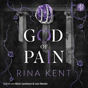 God of Pain - Verbotene Liebe | Ein Fake-Dating Mafia Dark Romance Hörbuch - The King's U vs. Royal Elite University, Band 2 (Un, Rina Kent