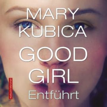 Good Girl. Entführt audiobook, Mary Kubica