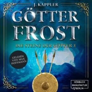Götterfrost - Die Steine der Götter, Band 3 (Ungekürzt), Julian Kappler