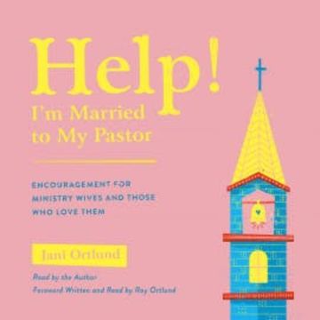 Help! I'm Married to My Pastor audiobook, Jani Ortlund
