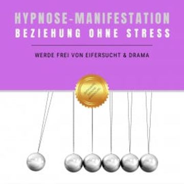 Hypnose-Manifestation: Beziehung ohne Stress audiobook, Institut für angewandte Hypnose