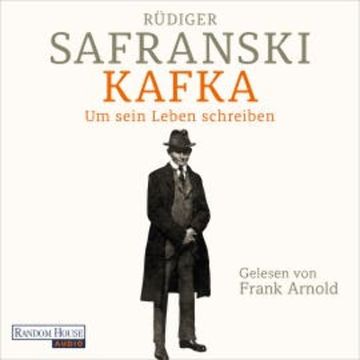 Kafka. Um sein Leben schreiben. audiobook, Rüdiger Safranski
