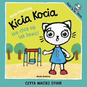 Kicia Kocia. Nie chcę się tak bawić audiobook, Anita Głowińska
