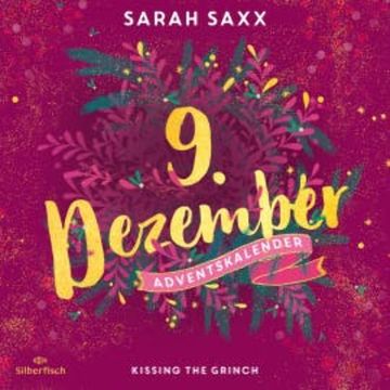 Kissing the Grinch (Christmas Kisses. Ein Adventskalender 9) audiobook, Sarah Saxx