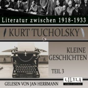 Kleine Geschichten - Teil 3 audiobook, Kurt Tucholsky
