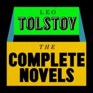 Leo Tolstoy: The Complete Novels, Leo Tolstoy