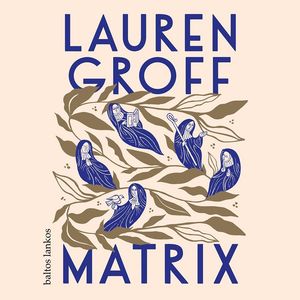 MATRIX, Lauren Groff