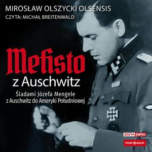 Mefisto z Auschwitz. Śladami Józefa Mengele z Oświęcimia do Ameryki Południowej, Heraclon International, Mirosław Olszycki