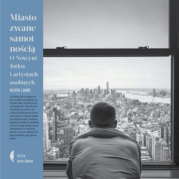 Miasto zwane samotnością audiobook, Olivia Laing