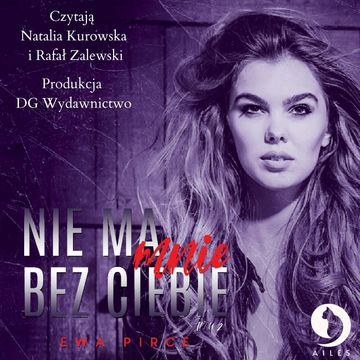 Nie ma mnie bez Ciebie. Tom 2 audiobook, Ewa Pirce