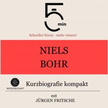 Niels Bohr: Kurzbiografie kompakt audiobook, 5 Minuten