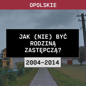 Opolskie: Jak (nie) być rodziną zastępczą? (2004-2014) | Zaginięcie Małgorzaty Horodyskiej, Aleksandra Orłowska