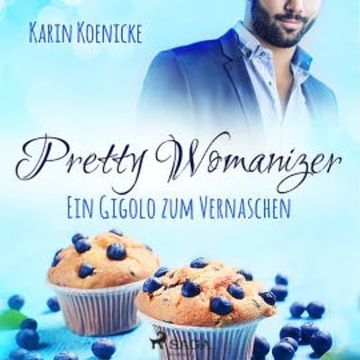 Pretty Womanizer -  Ein Gigolo zum Vernaschen audiobook, Karin Koenicke