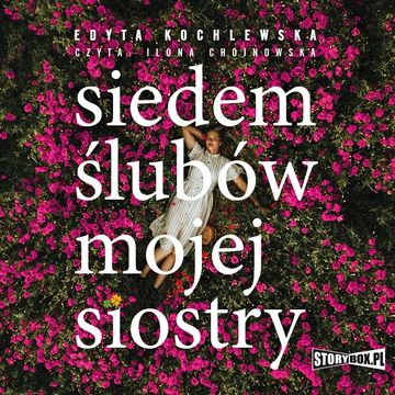 Siedem ślubów mojej siostry audiobook, Edyta Kochlewska