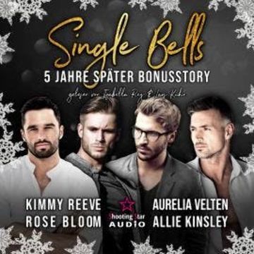 Single Bells: Fünf Jahre später (ungekürzt) audiobook, Allie Kinsley, Aurelia Velten, Kimmy Reeve, Rose Bloom