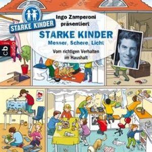 Starke Kinder: Messer, Schere, Licht – Vom richtigen Verhalten im Haushalt, Ingo Zamperoni