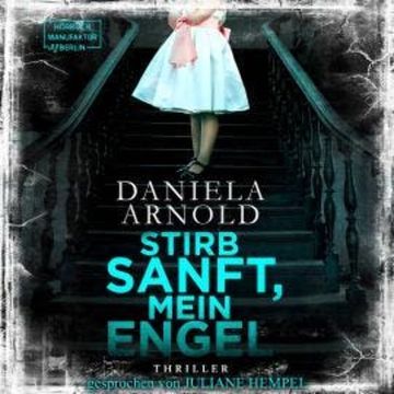 Stirb sanft, mein Engel (Ungekürzt) audiobook, Daniela Arnold