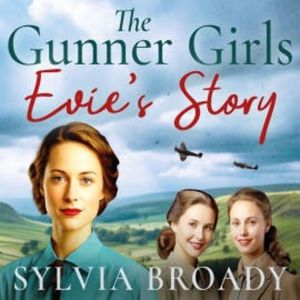 The Gunner Girls: Evie's Story, Sylvia Broady