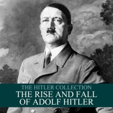 The Hitler Collection: The Rise and Fall of Adolf Hitler audiobook, Liam Dale