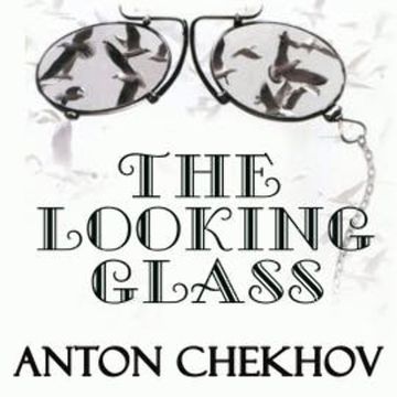 The Looking-Glass audiobook, Anton Chekhov