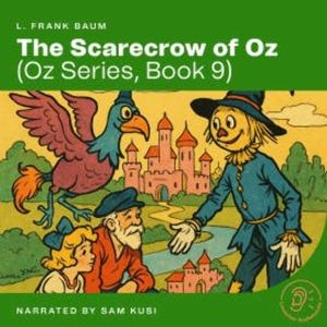 The Scarecrow of Oz (Oz Series, Book 9), L. Frank Baum