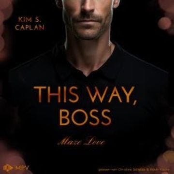 This Way, Boss - Maze Love, Buch 4 (ungekürzt) audiobook, Kim S. Caplan