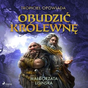 Tropiciel opowiada: Obudzic królewne, Małgorzata Lisińska