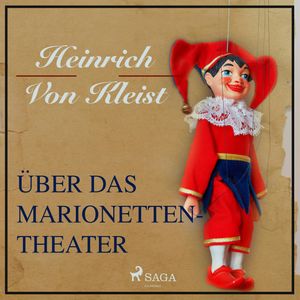 Über das Marionettentheater, Heinrich von Kleist.