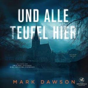 Und alle Teufel hier - Thriller ( Atticus 4), Mark Dawson