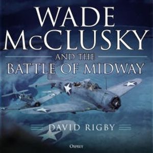 Wade McClusky and the Battle of Midway, David Rigby