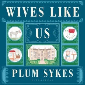 Wives Like Us audiobook, Plum Sykes