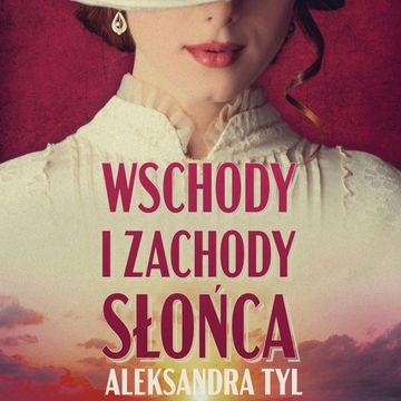 Wschody i zachody słońca audiobook, Aleksandra Tyl