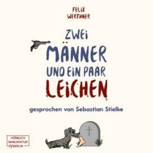 Zwei Männer und ein paar Leichen (ungekürzt), Felix Werthner