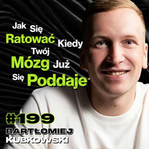 #199 Jak Wpłynąć Na Mózg w Najtrudniejszych Momentach? 40 h Wpław Przez Bałtyk - Bartłomiej Kubkowski, Przemek Górczyk